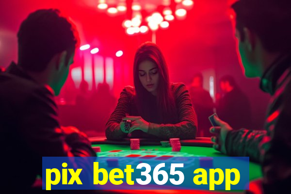 pix bet365 app